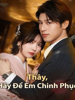 Xem phim Thầy , Hãy Để Em Chinh Phục online