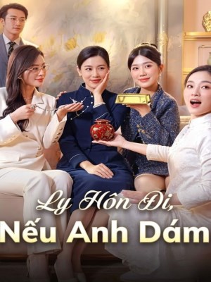 Xem phim Ly Hôn Đi Nếu Anh Dám online