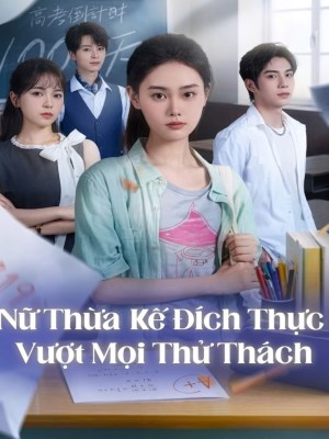 Xem Phim Nữ Thừa Kế Đích Thực Vượt Mọi Thử Thách Online