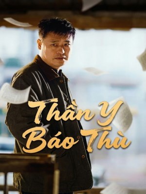 Xem Phim Thần Y Báo Thù Online