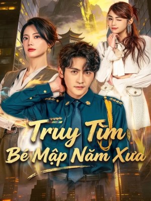 Phim Truy Tìm Bé Mập Năm Xưa