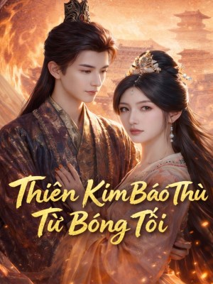 Xem Phim Thiên Kim Báo Thù Từ Bóng Tối Online