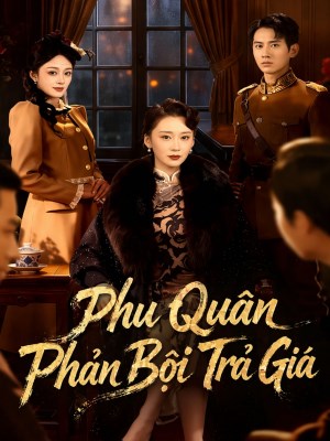 Xem Phim Phu Quân Phản Bội Trả Giá Online