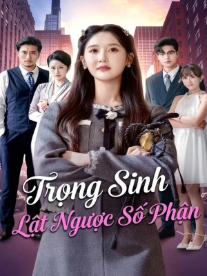 Xem Phim Trọng Sinh Lật Ngược Số Phận Online