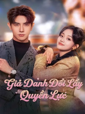 Xem Phim Giả Danh Đổi Lấy Quyền Lực Online