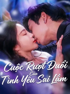 Xem Phim Cuộc Rượt Đuổi Của Tình Yêu Sai Lầm Online