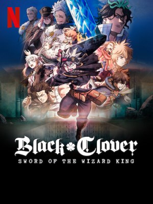 Xem Phim Black Clover: Thanh Kiếm Của Ma Pháp Vương Online