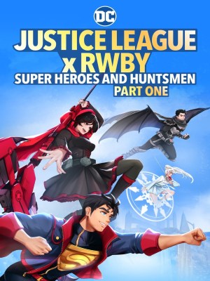 Xem Phim Justice League x RWBY: Siêu Anh Hùng Và Thợ Săn Phần 1 Online
